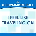 Mansion Accompaniment Tracks - I Feel Like Traveling On Low Key Bb B C with Background…