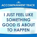 Mansion Accompaniment Tracks - I Just Feel Like Something Good Low Key Bb B C with Background…