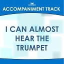Mansion Accompaniment Tracks - I Can Almost Hear the Trumpet High Key A without…