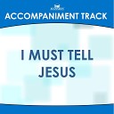 Mansion Accompaniment Tracks - I Must Tell Jesus Low Key A Bb with Background…