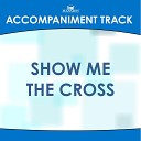 Mansion Accompaniment Tracks - Show Me the Cross Vocal Demonstration