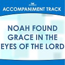 Mansion Accompaniment Tracks - Noah Found Grace in the Eyes of the Lord Low Key C Without…