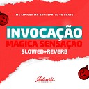MC Lipivox MC Davi CPR Dj TG Beats feat Authentic… - Invoca o Magica Sensa o Slowed Reverb