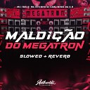 dj carlinhos da s r Authentic Records feat MC 7BELO MC… - Maldi o do Megatron Slowed Reverb