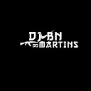 DJ BN DO MARTINS - PUTARIA PRA ELAXXX 001