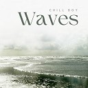 Chill Boy - Waves