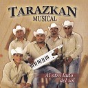 Tarazcan Musical - Y Si Te Gusto