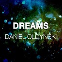 Daniel Oldynski - Dreams Radio Edit