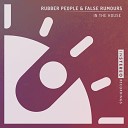 Rubber People False Rumours - In The House