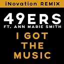 49ers ft Ann Marie Smith - I Got The Music Dj Blackstone Remix