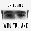 Jett Jones - Who You Are