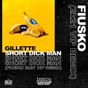 Gillette - Short Dick Man Fiusko 2k21 Vip Remix