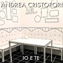 Andrea Cristofori - Io e te