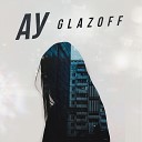 GLAZOFF - Ау