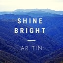 Ar Tin - Shine Bright