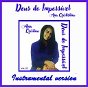 Ana Cristina - Deus do Imposs vel Instrumental Version