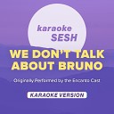 karaoke SESH - We Don t Talk About Bruno Originally Performed by the Encanto Cast Karaoke…