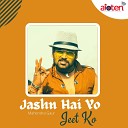 Goldie Sohel feat Arpita Chakraborty - Jashn Hai Yo Jeet Ko