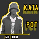 MC Dubi - Kata pot