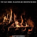 Sleep Rain Memories - Burning Fires Sounds