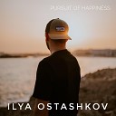 Ilya Ostashkov - Pursuit of Happiness