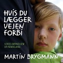 Martin Brygmann Lasse hrstr m - Hvis Du L gger Vejen Forbi Vores B rnehjem DR…