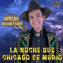 Adrian Quintero - La Noche Que Chicago Se Muri
