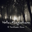 R Santhosh Ram - Vellai Kaagidham