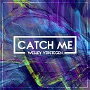 wesley verstegen - Catch Me Radio Edit