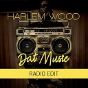 Harlem Wood - Dat Music Radio Edit