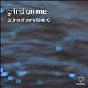 Stunnaflame feat G - grind on me