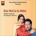 Amrik Toofan Harjit Mattu - Sine Nal La Le Mitra