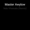 Master Awylow - Ndo Vhaisala Remix