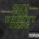 Mshokzin feat Stoney - Out for Everything