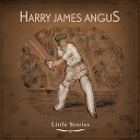 Harry James Angus - While You re Still Sleeping