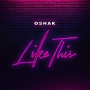 Oshak feat Essy Allen Izu Simeon Byno - Like This