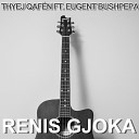 Renis Gjoka feat Eugent Bushpepa - Thyej Qaf n