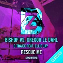 Bishop Gregor le Dahl Traxx feat Ellie Jay - Rescue Me Original Mix