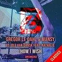 Gregor le Dahl Mansy Ole van Dansk feat… - How I Wish Original Mix