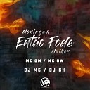 MC GW MC GM DJ MS feat Dj C4 - Montagem Ent o Fode Mulher