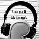 Eduardo segundo Valenzuela Vargas - Amor Por Ti Radio Edit