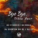 MC Koruja Dj Everton da Ol Mc Vitinho ZS feat Dj… - Bye Bye Tchau Amor