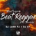 DJ Luan PJ Dj C4 - Montagem Beat Reggae das Ar bia