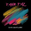 Black Queen Ebony - Tanto Faz