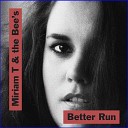 Miriam T The Bee s - Better Run