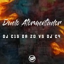 DJ C15 DA ZO Dj C4 - Duelo Atormentador