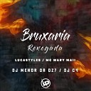 Mc Mary Maii Mc Lucastyles DJ Menor da DZ7 feat Dj… - Bruxaria Renegada