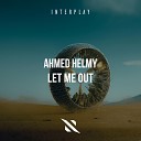 Ahmed Helmy - Let Me Out Extended Mix