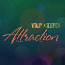 Vitaliy Kiselevich - Attraction