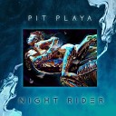Pit Playa - Night Rider